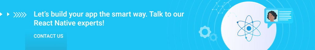 Let's build your app the smart way. Talk to our React Native experts!.png